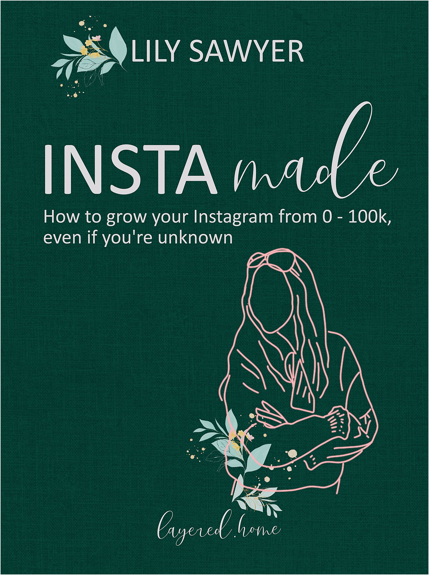 how-to-grow-instagram-frm-0-100k-even-if-youre-unknown-lily-sawyer-book-insta-made