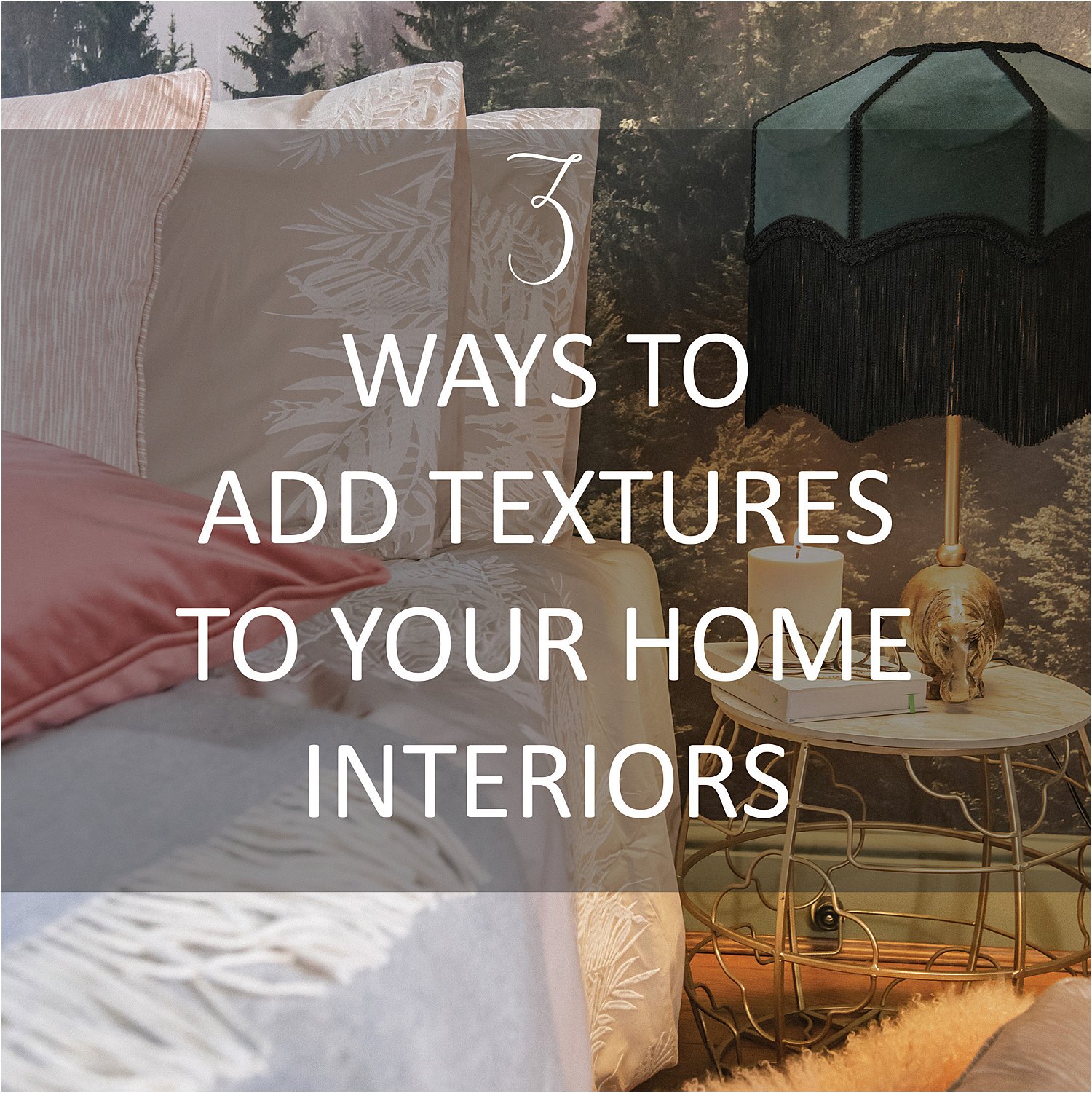 3-ways-to-add-texture-to-your-home-textured-lives-designs