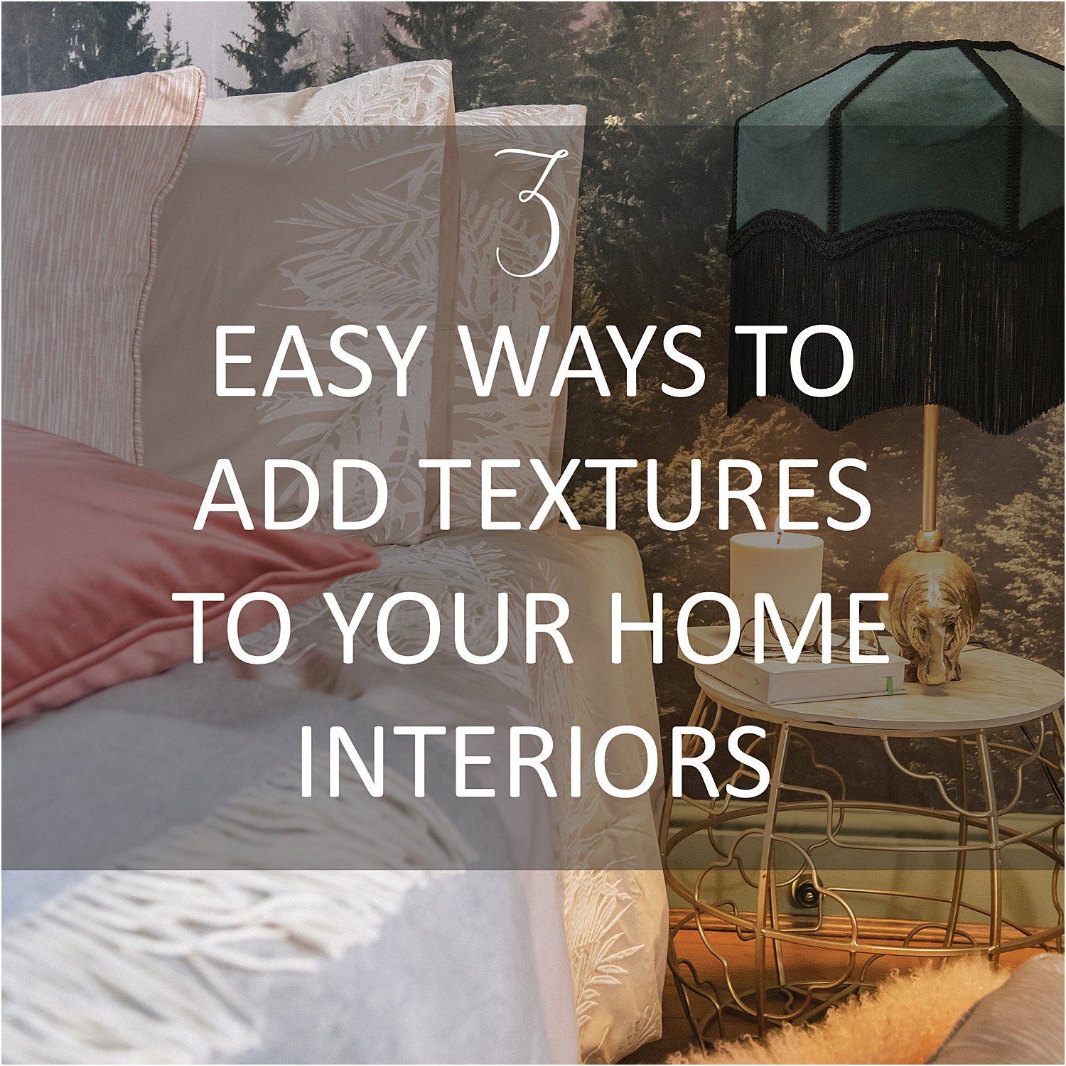 3-easy-ways-to-add-textures-to-your-home-interiors