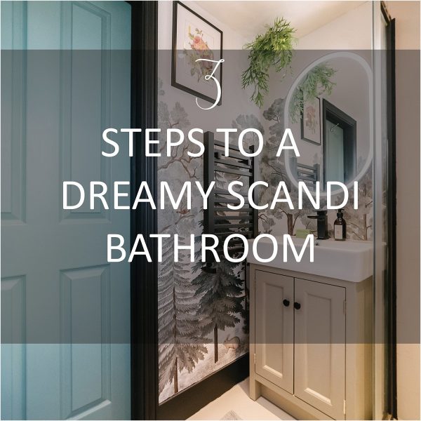 3 Steps to a Dreamy Scandi Bathroom